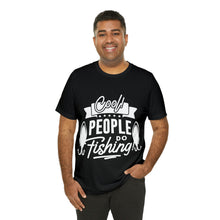 Load image into Gallery viewer, Cool People Do Fishing - Unisex Jersey Short Sleeve Tee
