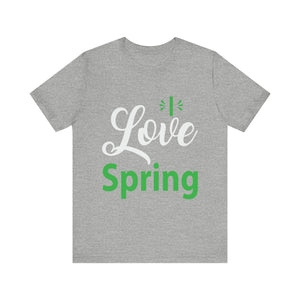 Love Spring - Unisex Jersey Short Sleeve Tee