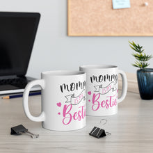 Load image into Gallery viewer, Mommy Is My Bestie - Ceramic Mug 11oz
