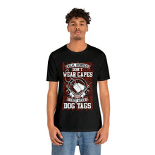 Load image into Gallery viewer, Real Hereos Don&#39;t Wear Capes - Unisex Jersey Short Sleeve Tee

