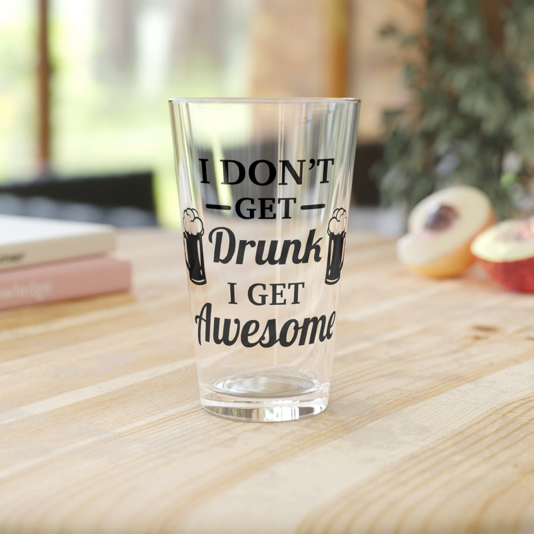 I Don't Get Drunk - Pint Glass, 16oz