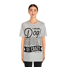 Load image into Gallery viewer, I &#39;am One Dog - Unisex Jersey Short Sleeve Tee
