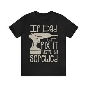 If Dad Can't Fit It - Unisex Jersey Short Sleeve Tee