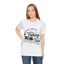 Load image into Gallery viewer, Fishing Is Fun - Unisex Jersey Short Sleeve Tee
