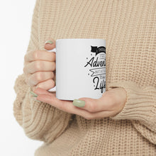 Load image into Gallery viewer, I Thought It Was A Adventure - Ceramic Mug 11oz
