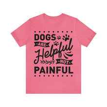 Load image into Gallery viewer, Dogs Are Helpful - Unisex Jersey Short Sleeve Tee
