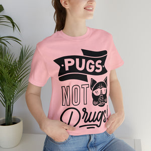 Pugs Not Drugs - Unisex Jersey Short Sleeve Tee