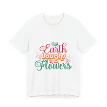 Load image into Gallery viewer, The Earth Laughs - Unisex Jersey Short Sleeve Tee
