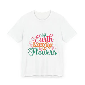 The Earth Laughs - Unisex Jersey Short Sleeve Tee