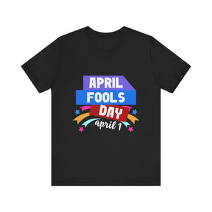 April Fools Day "April 1" - Unisex Jersey Short Sleeve Tee