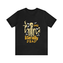 Load image into Gallery viewer, Literally Dead - Unisex Jersey Short Sleeve Tee
