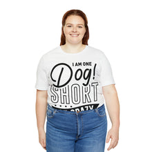 Load image into Gallery viewer, I &#39;am One Dog - Unisex Jersey Short Sleeve Tee
