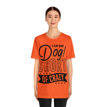 Load image into Gallery viewer, I &#39;am One Dog - Unisex Jersey Short Sleeve Tee
