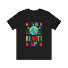 Load image into Gallery viewer, It&#39;s My Bearth Day - Unisex Jersey Short Sleeve Tee
