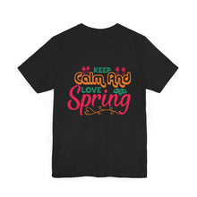 Load image into Gallery viewer, Keep Calm And Love Spring - Unisex Jersey Short Sleeve Tee
