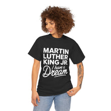 Load image into Gallery viewer, Martin Luther King Jr - Unisex Heavy Cotton Tee
