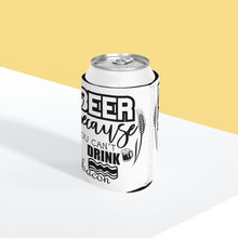 Load image into Gallery viewer, Beer Because - Can Cooler Sleeve
