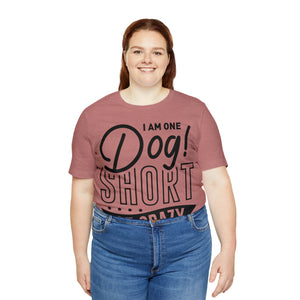 I 'am One Dog - Unisex Jersey Short Sleeve Tee