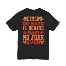 Load image into Gallery viewer, Cinco De Mayo Is Boring - Unisex Jersey Short Sleeve Tee
