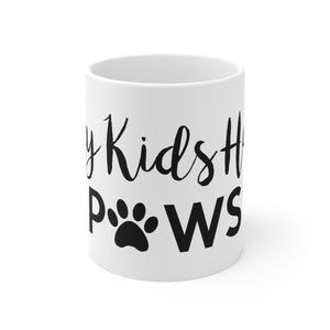 My Kids Have Paws - Ceramic Mug 11oz