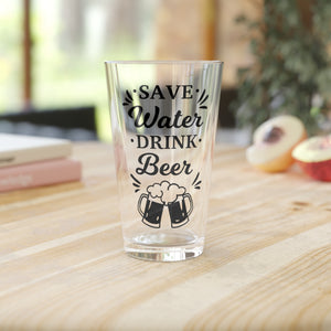 Save Water Drink Beer - Pint Glass, 16oz