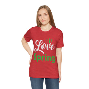 Love Spring - Unisex Jersey Short Sleeve Tee