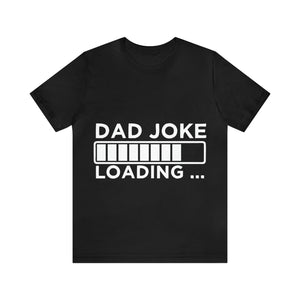 Dad Joke Loading - Unisex Jersey Short Sleeve Tee