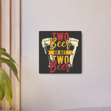 Load image into Gallery viewer, Two Beer - Metal Art Sign
