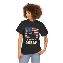 Load image into Gallery viewer, I Have A Dream (Flag) - Unisex Heavy Cotton Tee
