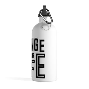 Change Your Life - Stainless Steel Water Bottle