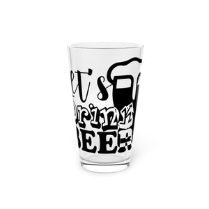 Let's Drink Beer - Pint Glass, 16oz
