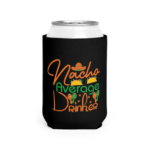 Nacho Average Drinker - Can Cooler Sleeve