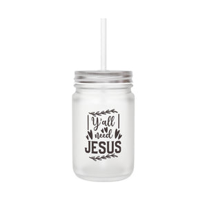 Y'All Need Jesus - Mason Jar