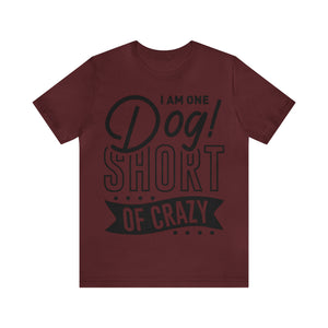 I 'am One Dog - Unisex Jersey Short Sleeve Tee