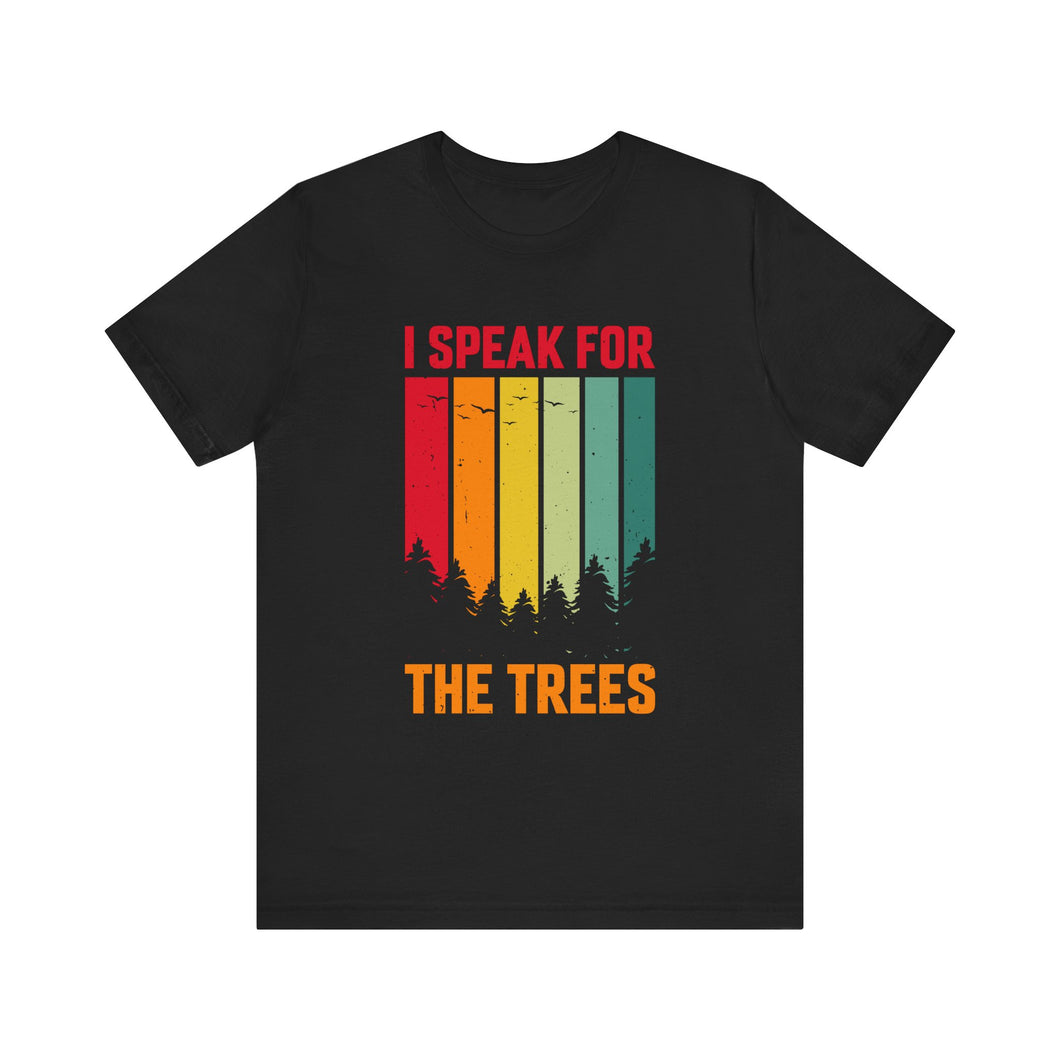 I Speak For The Trees - Unisex Jersey Short Sleeve Tee