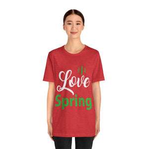 Love Spring - Unisex Jersey Short Sleeve Tee