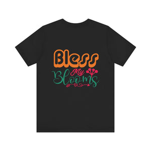 Bless My Blooms - Unisex Jersey Short Sleeve Tee