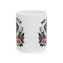 Load image into Gallery viewer, No Justice - Ceramic Mug, 11oz
