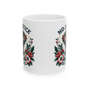 No Justice - Ceramic Mug, 11oz