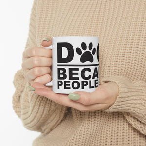 Dogs Because People Suck - Ceramic Mug 11oz