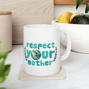 Respect Your Mother - Ceramic Mug, 11oz