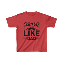 Load image into Gallery viewer, Cool Like Dad - Kids Heavy Cotton™ Tee
