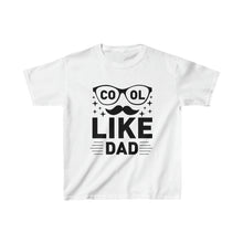 Load image into Gallery viewer, Cool Like Dad - Kids Heavy Cotton™ Tee
