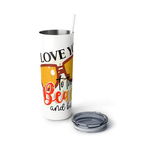 Love You To The Beach - Skinny Steel Tumbler with Straw, 20oz