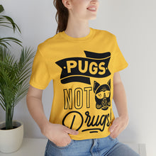 Load image into Gallery viewer, Pugs Not Drugs - Unisex Jersey Short Sleeve Tee

