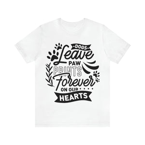 Dogs Leave Paw Prints - Unisex Jersey Short Sleeve Tee