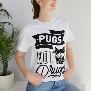 Pugs Not Drugs - Unisex Jersey Short Sleeve Tee