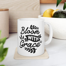 Load image into Gallery viewer, Bloom With Grace - Ceramic Mug 11oz

