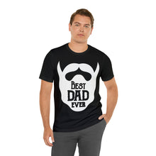 Load image into Gallery viewer, Best Dad Ever (Beard) - Unisex Jersey Short Sleeve Tee
