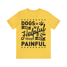 Load image into Gallery viewer, Dogs Are Helpful - Unisex Jersey Short Sleeve Tee
